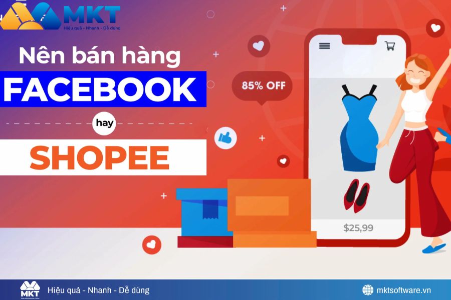 Nên bán hàng trên Facebook hay Shopee? Đâu là lựa chọn tốt?