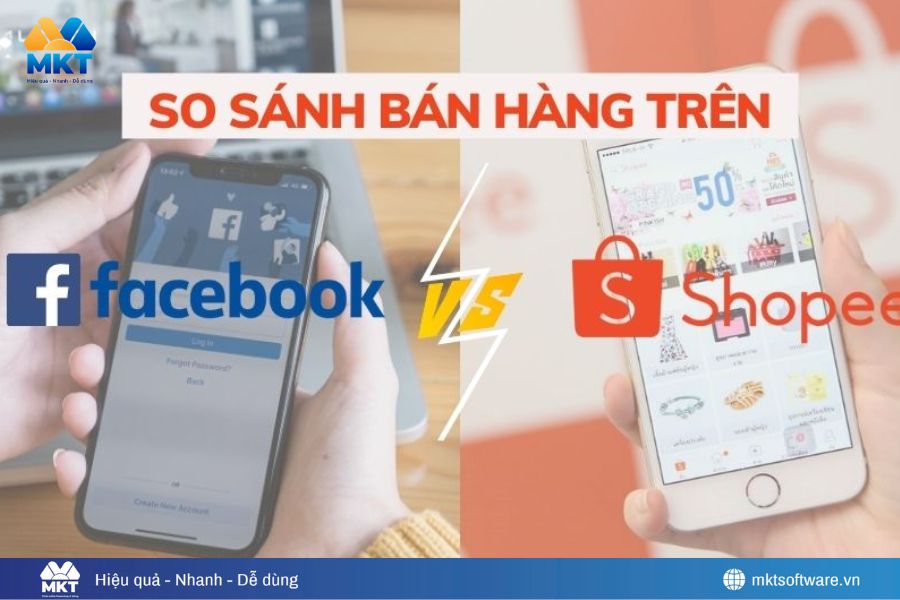 Nên bán hàng trên Facebook hay Shopee? Đâu là lựa chọn tốt?