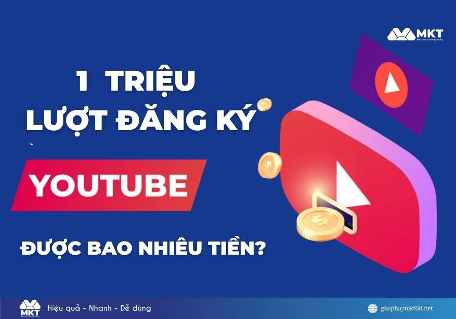1 triệu lượt đăng ký Youtube được bao nhiêu tiền