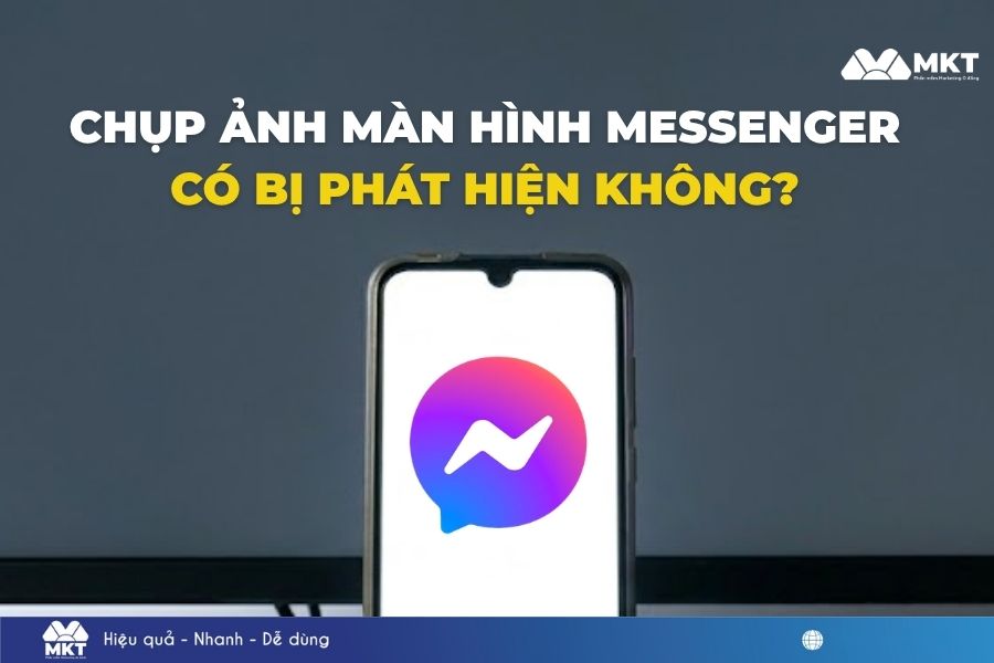 Chụp ảnh màn hình Messenger có bị phát hiện không